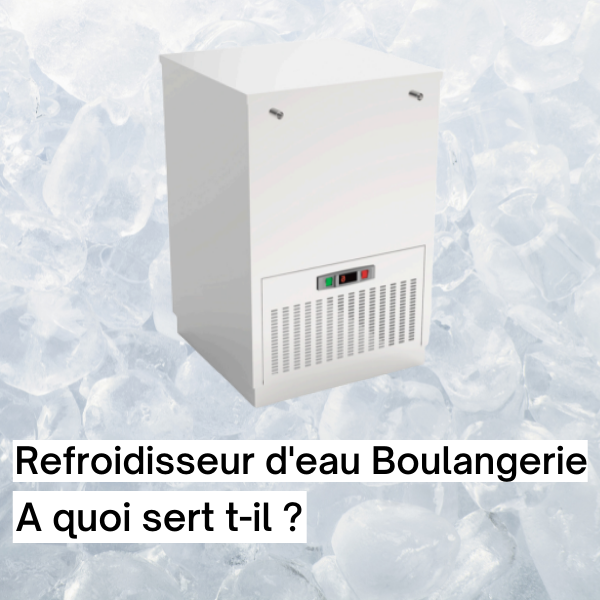 refroidisseur d'eau materiel boulangerie